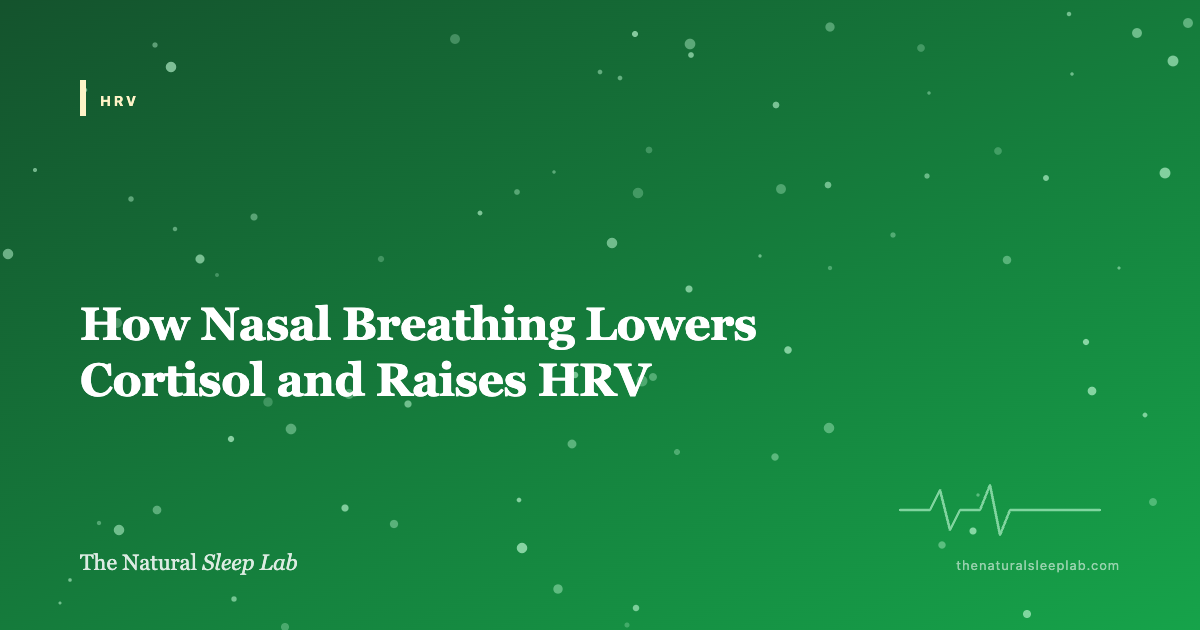How Nasal Breathing Lowers Cortisol and Raises HRV — The Natural Sleep Lab illustrated guide
