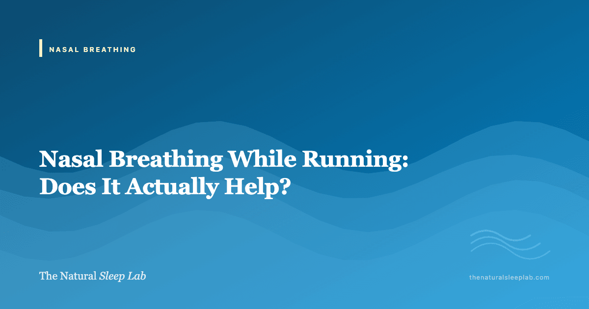Nasal Breathing While Running: Does It Actually Help? — The Natural Sleep Lab illustrated guide