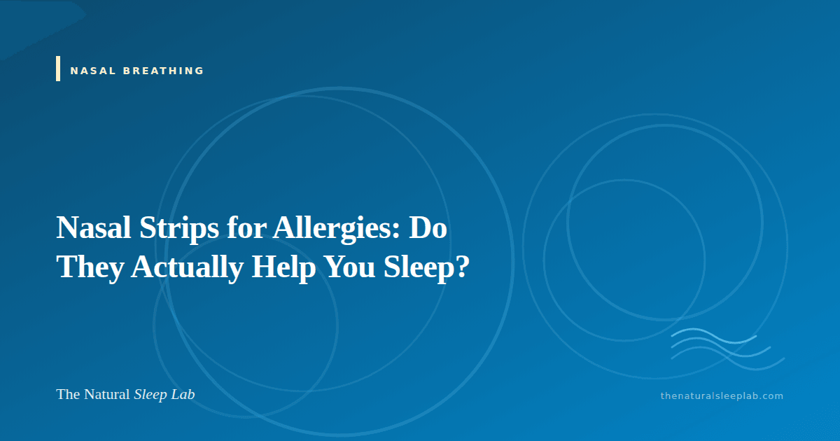 Nasal Strips for Allergies: Do They Actually Help You Sleep? — The Natural Sleep Lab illustrated guide