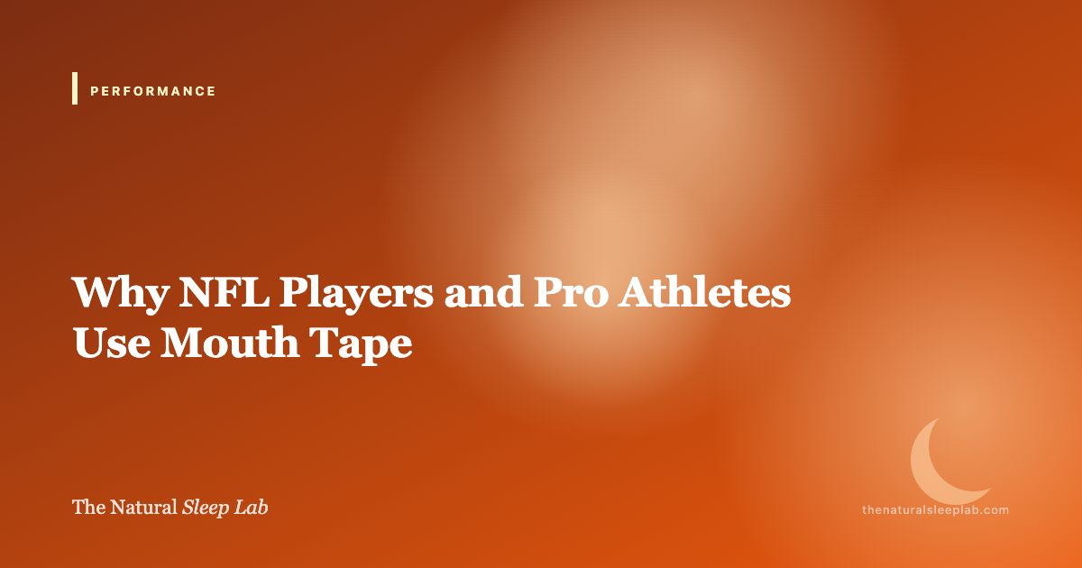 Why NFL Players and Pro Athletes Use Mouth Tape — The Natural Sleep Lab illustrated guide