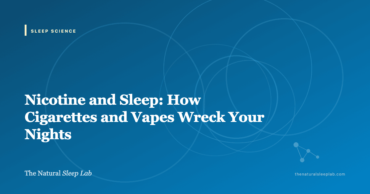 Nicotine and Sleep: How Cigarettes and Vapes Wreck Your Nights — The Natural Sleep Lab illustrated guide
