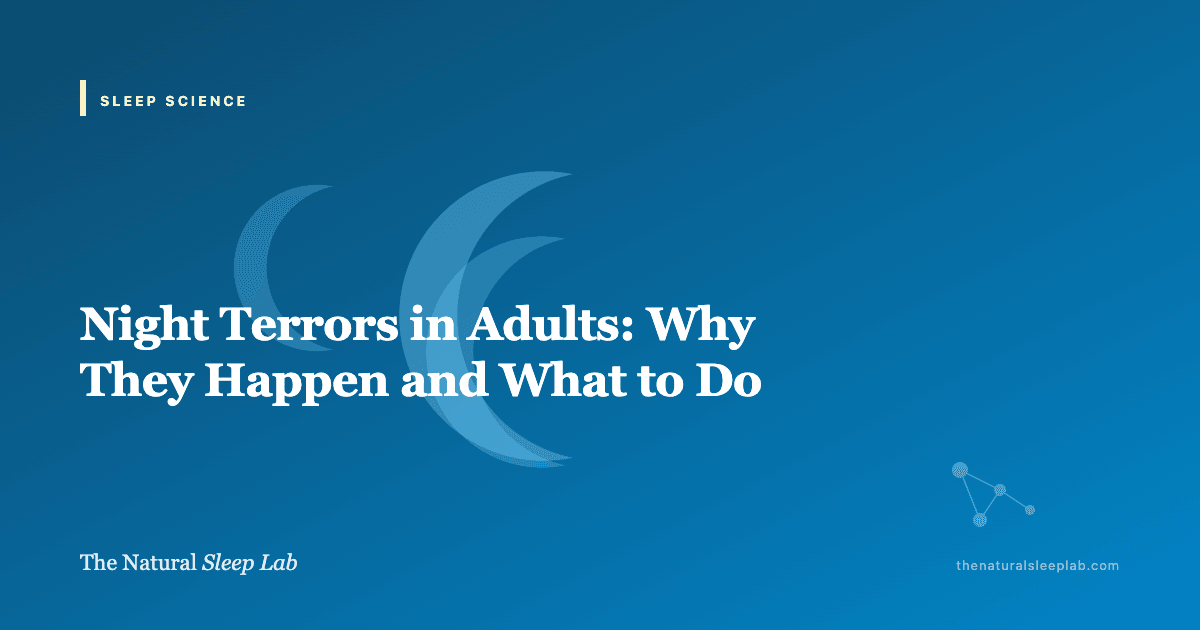 Night Terrors in Adults: Why They Happen and What to Do — The Natural Sleep Lab illustrated guide
