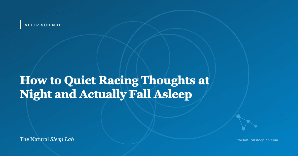 How to Quiet Racing Thoughts at Night and Actually Fall Asleep — The Natural Sleep Lab illustrated guide
