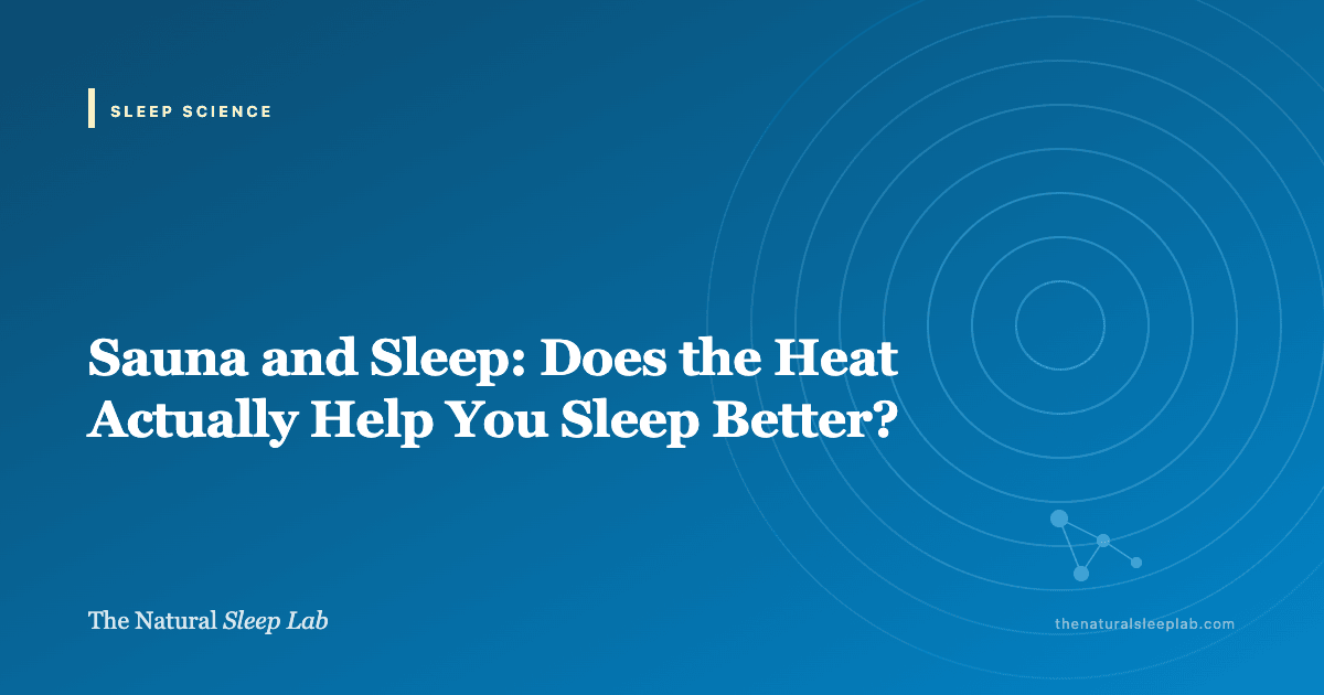 Sauna and Sleep: Does the Heat Actually Help You Sleep Better? — The Natural Sleep Lab illustrated guide
