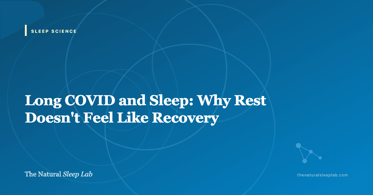 Long COVID and Sleep: Why Rest Doesn't Feel Like Recovery — The Natural Sleep Lab illustrated guide