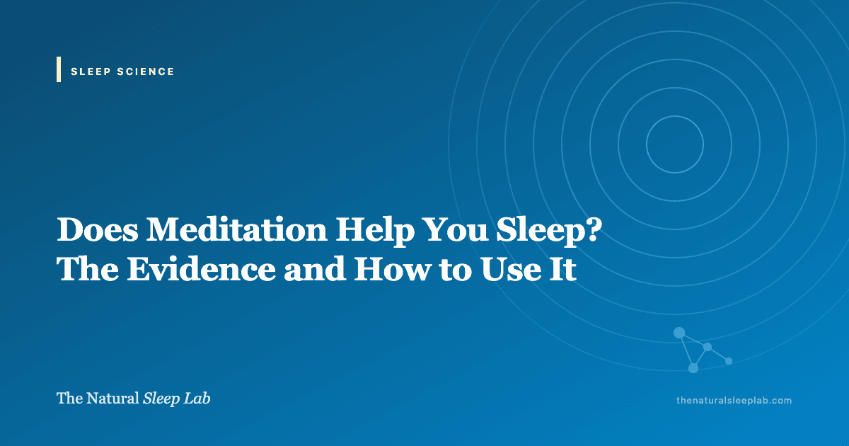 Does Meditation Help You Sleep? The Evidence and How to Use It — The Natural Sleep Lab illustrated guide
