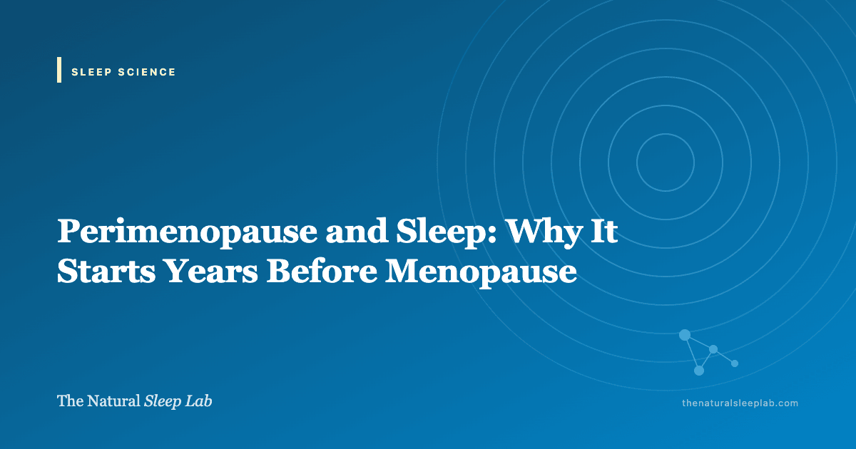 Perimenopause and Sleep: Why It Starts Years Before Menopause — The Natural Sleep Lab illustrated guide
