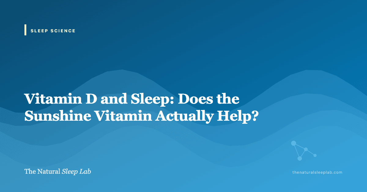 Vitamin D and Sleep: Does the Sunshine Vitamin Actually Help? — The Natural Sleep Lab illustrated guide