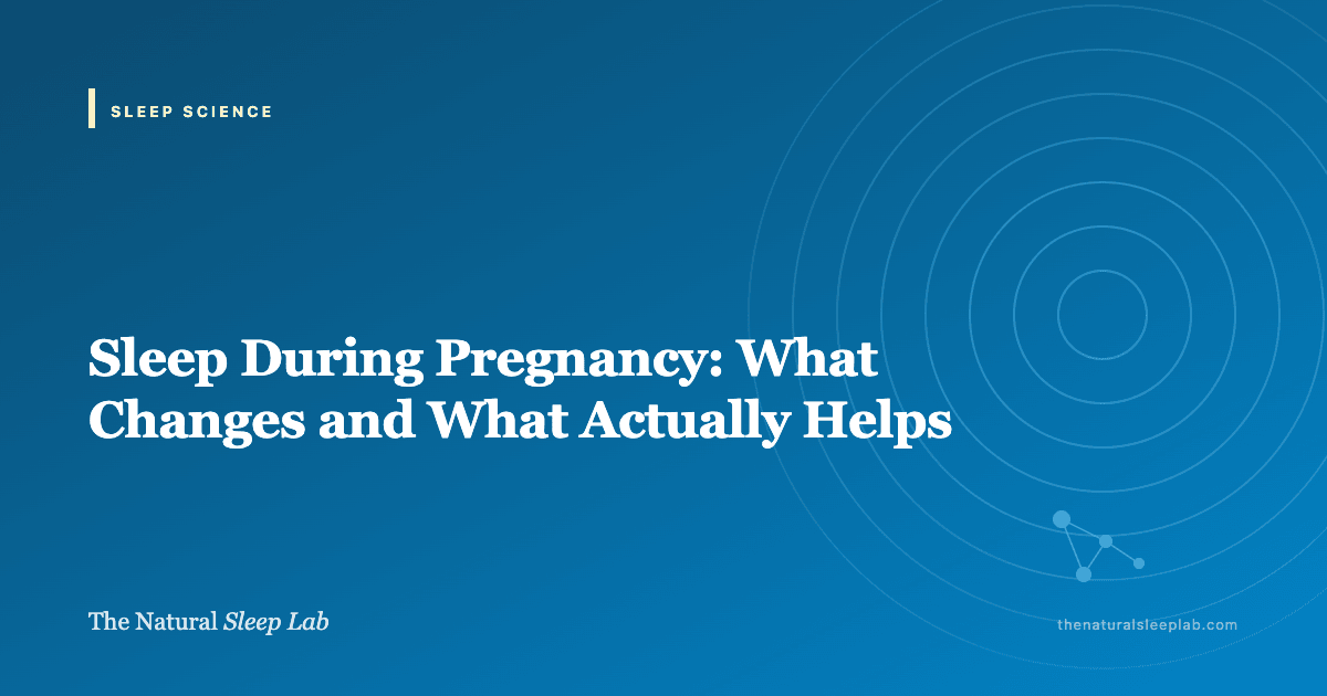 Sleep During Pregnancy: What Changes and What Actually Helps — The Natural Sleep Lab illustrated guide