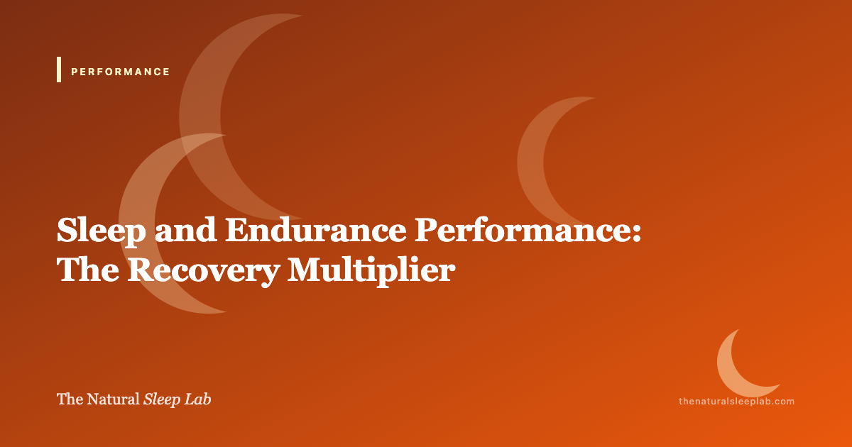 Sleep and Endurance Performance: The Recovery Multiplier — The Natural Sleep Lab illustrated guide