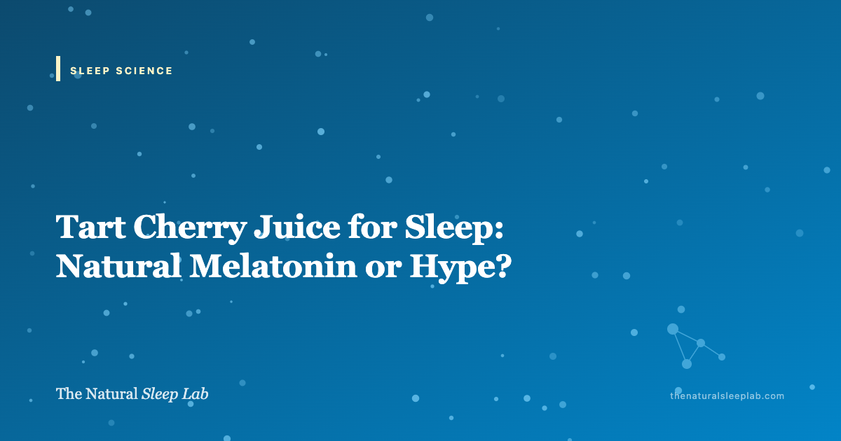 Tart Cherry Juice for Sleep: Natural Melatonin or Hype? — The Natural Sleep Lab illustrated guide
