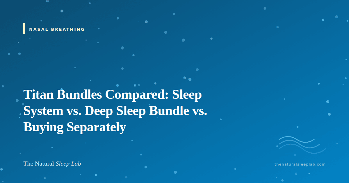 Titan Bundles Compared: Sleep System vs. Deep Sleep Bundle vs. Buying Separately — The Natural Sleep Lab illustrated guide