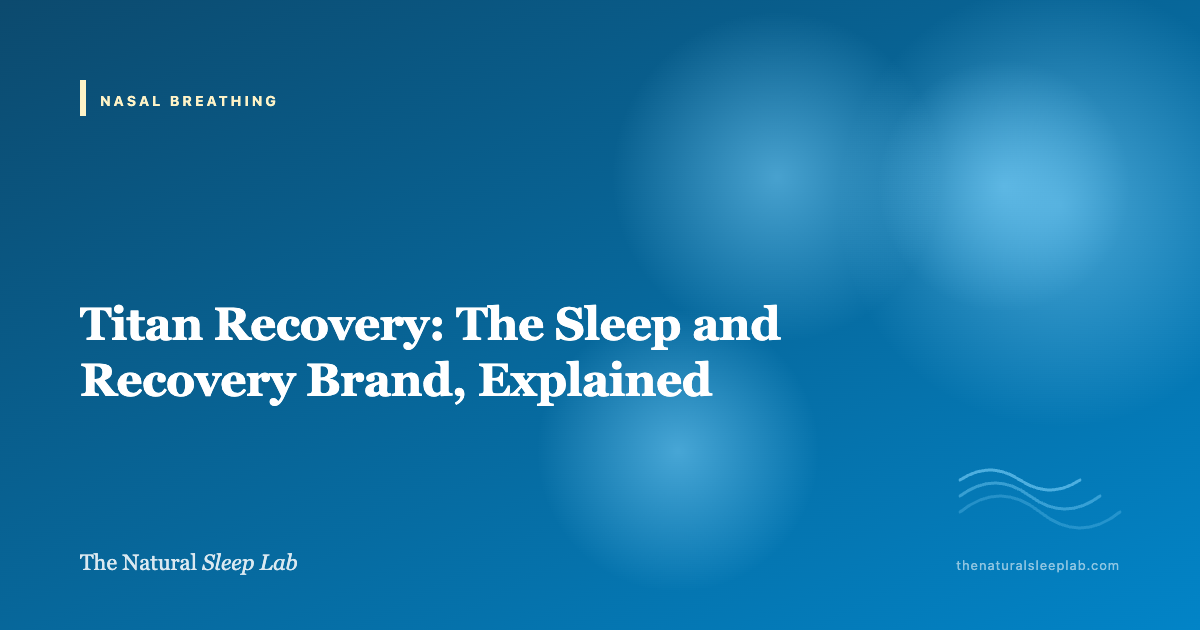 Titan Recovery: The Sleep and Recovery Brand, Explained — The Natural Sleep Lab illustrated guide