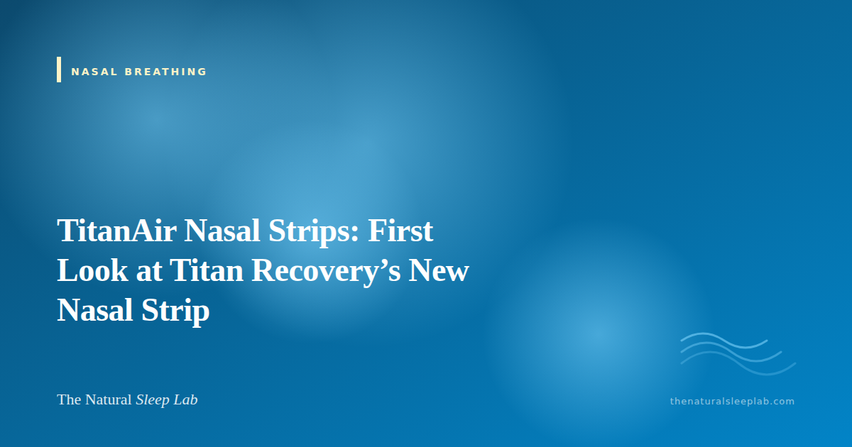 TitanAir Nasal Strips: First Look at Titan Recovery’s New Nasal Strip — The Natural Sleep Lab illustrated guide
