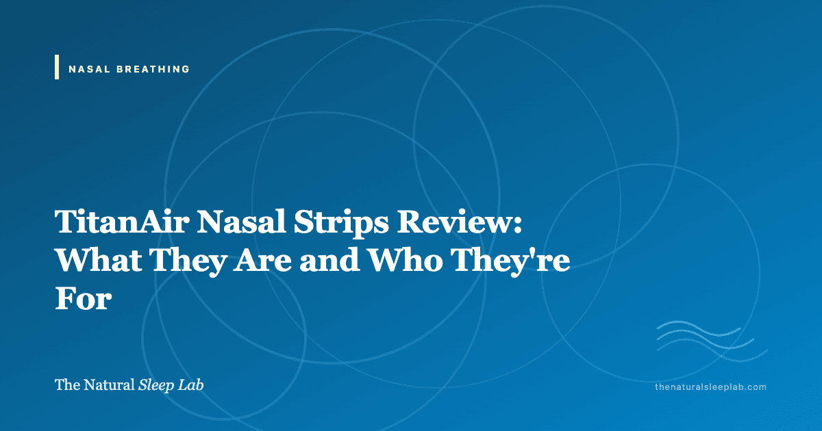 TitanAir Nasal Strips Review: What They Are and Who They're For — The Natural Sleep Lab illustrated guide