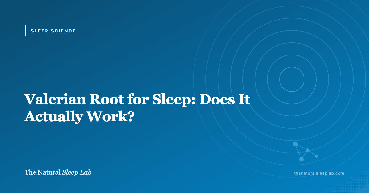 Valerian Root for Sleep: Does It Actually Work? — The Natural Sleep Lab illustrated guide
