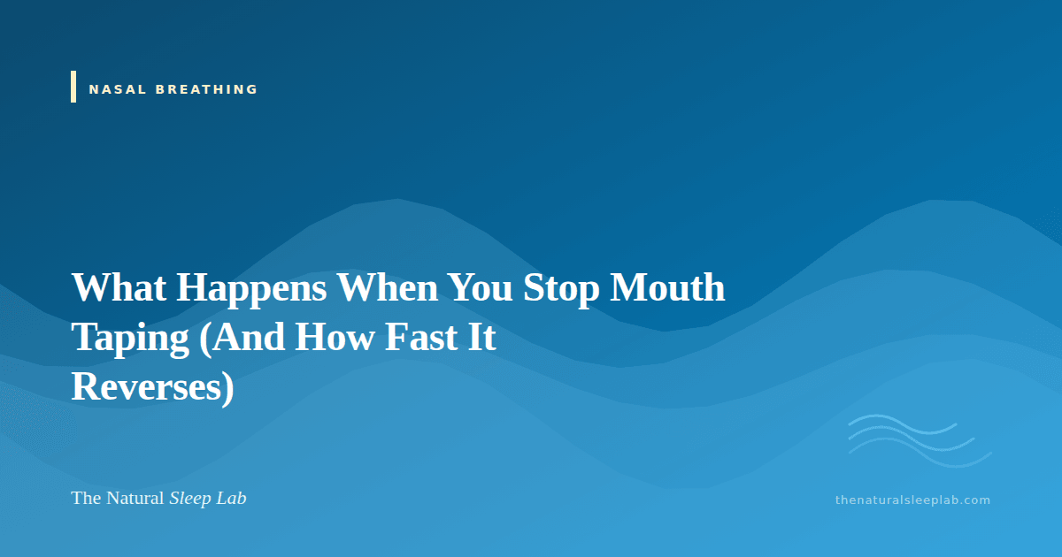 What Happens When You Stop Mouth Taping (And How Fast It Reverses) — The Natural Sleep Lab illustrated guide