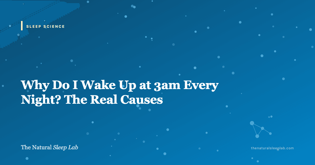 Why Do I Wake Up at 3am Every Night? The Real Causes — The Natural Sleep Lab illustrated guide