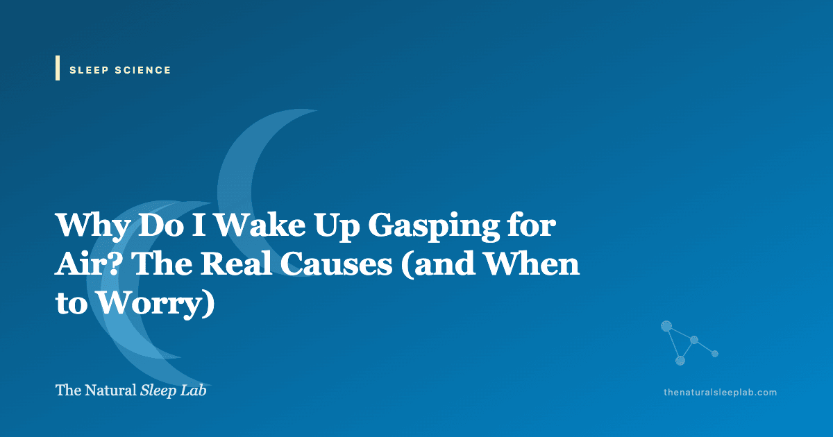Why Do I Wake Up Gasping for Air? The Real Causes (and When to Worry) — The Natural Sleep Lab illustrated guide