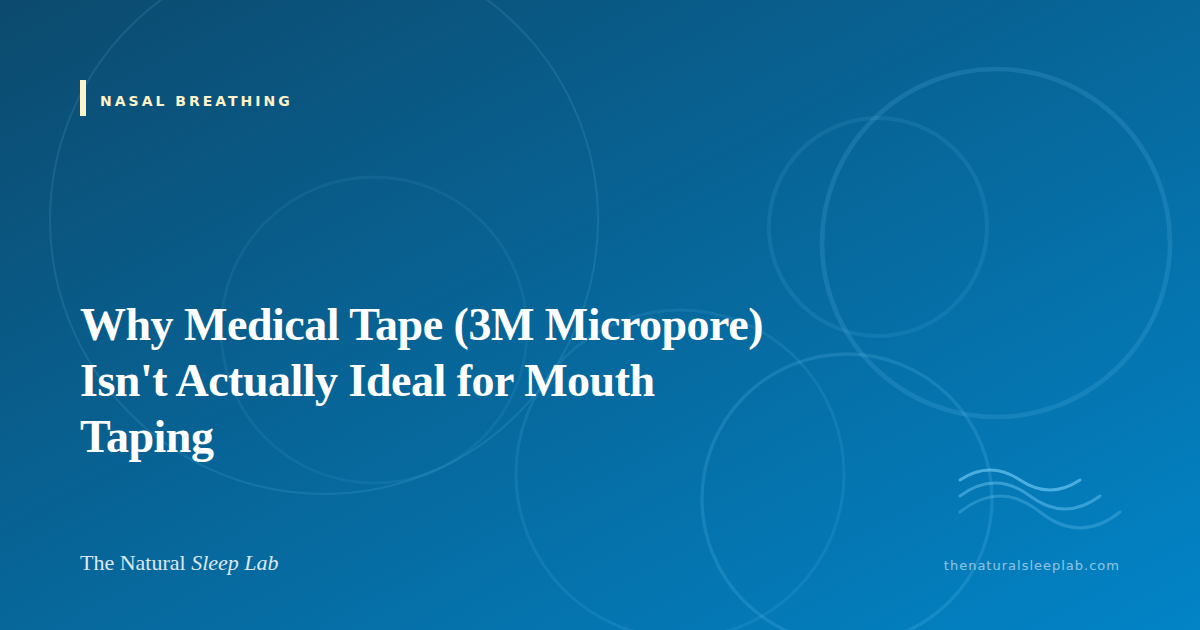 Why Medical Tape (3M Micropore) Isn't Actually Ideal for Mouth Taping — The Natural Sleep Lab illustrated guide