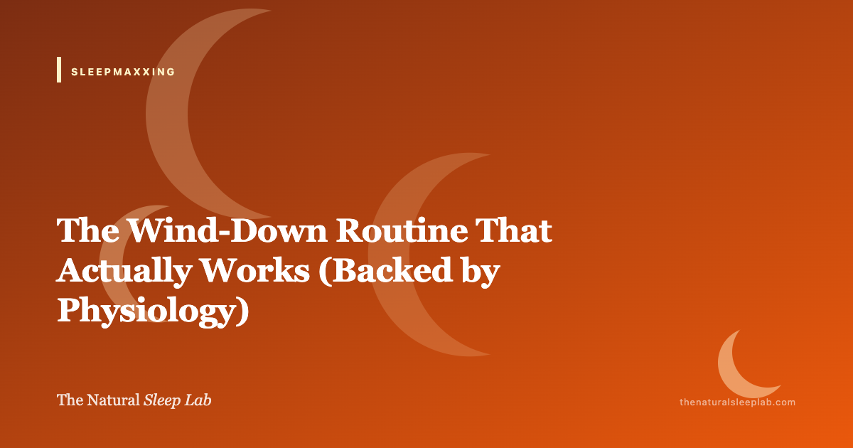 The Wind-Down Routine That Actually Works (Backed by Physiology) — The Natural Sleep Lab illustrated guide